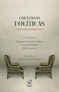 Conversas políticas, desafios públicos: Entrevistas com Fernando Henrique Cardoso, Fernando Haddad e Aldo Fornazieri