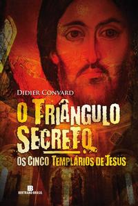 O triângulo secreto: Os cinco templários de Jesus (Vol. 2)