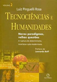 Tecnociências e humanidades: novos paradigmas, velhas questões - A Ruptura do Determinismo, incerteza e pós-determinismo - Vol. 02