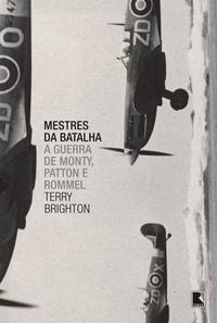 Mestres da batalha: A guerra de Monty, Patton e Rommel