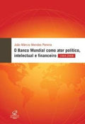 O Banco Mundial como ator político, intelectual e financeiro