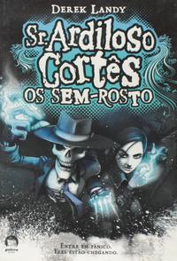 Sr. Ardiloso Cortês: Os Sem-Rosto (Vol. 3)