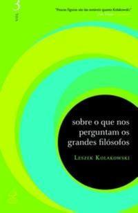 Sobre o que nos perguntam os grandes filósofos (Vol. 3)