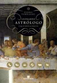 Leonardo Astrologer: The game of symbols in the Last Supper