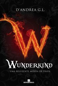 Wunderkind: Uma reluzente moeda de prata (Vol. 1)