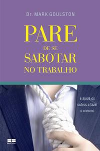 PARE DE SE SABOTAR NO TRABALHO