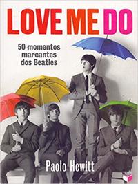 Love Me Do: 50 momentos marcantes dos Beatles