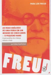 As duas análises de uma fobia em um menino de cinco anos: O pequeno Hans