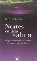 Noites escuras da alma: um guia para iluminar seu caminho em meio às provações da vida