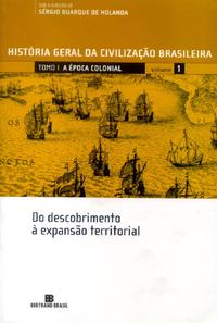 HGCB - Vol. 1 - A época colonial: Do descobrimento à expansão territorial