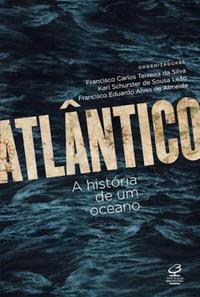 Atlântico: a história de um oceano