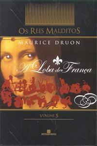 A loba de França (Série: Os Reis Malditos - Vol. 5)