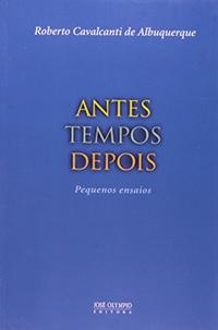 ANTES TEMPOS DEPOIS: PEQUENOS ENSAIOS