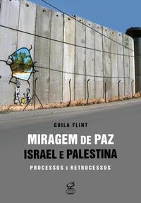 Mirage of Peace: Israel and Palestine - Processes and Setbacks