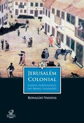Colonial Jerusalem: Portuguese Jews in Dutch Brazil