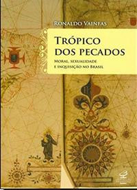Trópico dos pecados: moral, sexualidade e inquisição no Brasil
