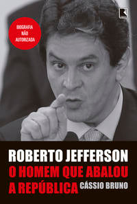 Roberto Jefferson: The man who shook the Republic