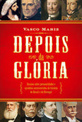 After Glory: Essays on Controversial Personalities and Episodes in the History of Brazil and Portugal