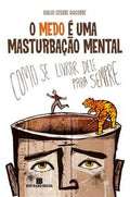 Fear is mental masturbation