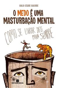 Fear is mental masturbation