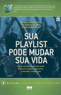 Sua playlist pode mudar sua vida: Como sua música favorita pode melhorar a saúde, a memória, a atenção e muito mais