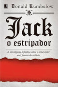 Jack, o estripador: A investigação definitiva sobre o serial killer mais famoso da história