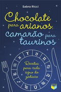 Chocolate para arianos, camarão para taurinos: Receitas para cada signo do zodíaco