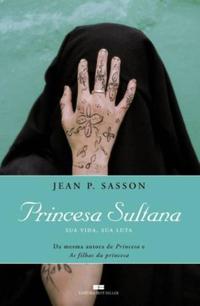 Princesa Sultana: Sua vida, sua luta