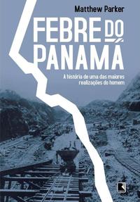 Febre do Panamá: A história de uma das maiores realizações do homem